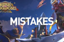 Rise of Kingdoms mistakes